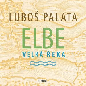 Elbe, velká řeka, Luboš Palata