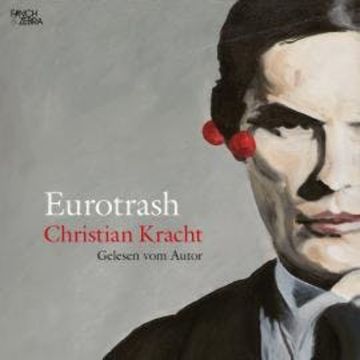 Eurotrash (ungekürzt) audiobook, Christian Kracht