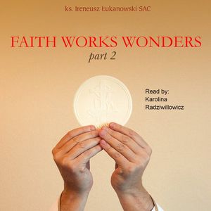 Faith Works Wonders. Part 2, Ireneusz Łukanowski