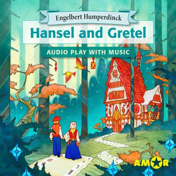 Hansel and Gretel, The Full Cast Audioplay with Music - Opera for Kids, Classic for everyone audiobook, Engelbert Humperdinck