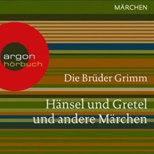 Hänsel und Gretel und andere, Gebrüder Grimm