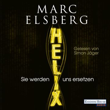 Helix - Sie werden uns ersetzen audiobook, Marc Elsberg