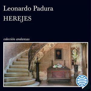 Herejes, Leonardo Padura
