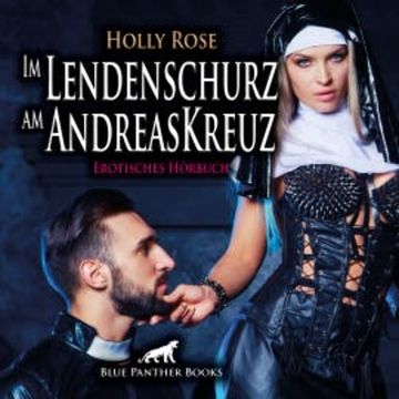 Im Lendenschurz am AndreasKreuz  / Erotik Audio Story / Erotisches Hörbuch audiobook, Holly Rose