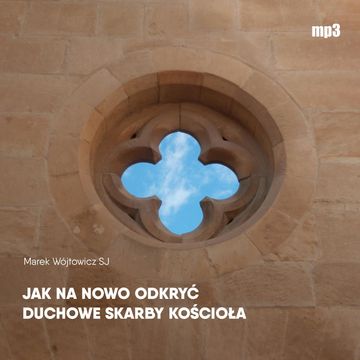 Jak na nowo odkryć duchowe skarby Kościoła audiobook, Marek Wójtowicz SJ