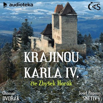 Krajinou Karla IV. audiobook, Josef Pepson Snětivý, Otomar Dvořák