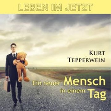 Leben im Jetzt: Ein neuer Mensch in einem Tag audiobook, N.N.