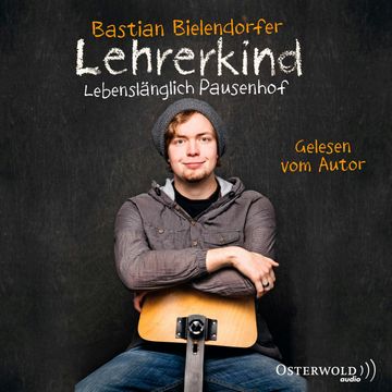 Lehrerkind audiobook, Bastian Bielendorfer