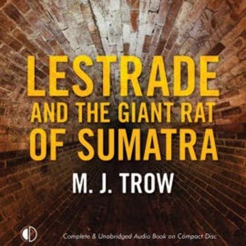 Lestrade and the Giant Rat of Sumatra audiobook, M.J. Trow
