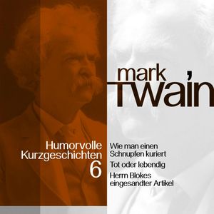 Mark Twain: Humorvolle Kurzgeschichten 6, Mark Twain