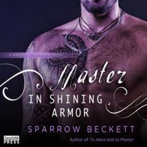 Master in Shining Armor - Masters Unleashed, Book 4 (Unabridged), Sparrow Beckett
