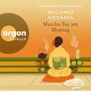 Matcha Tee am Montag (Ungekürzte Lesung), Michiko Aoyama