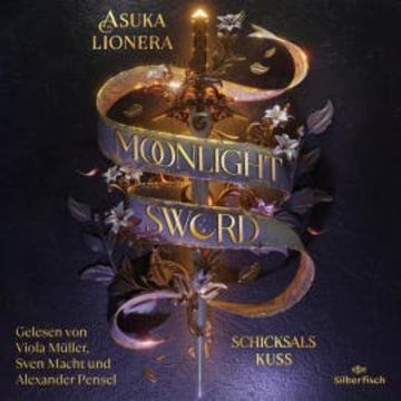 Moonlight Sword  2: Schicksalskuss audiobook, Asuka Lionera