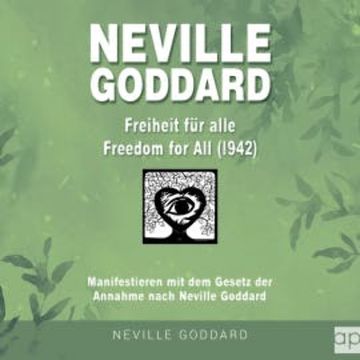Neville Goddard - Freiheit für alle (Freedom For All 1942) audiobook, Fabio Mantegna