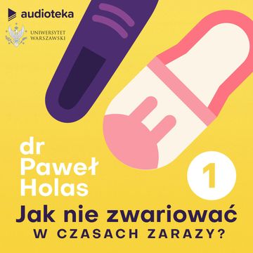 Jak nie zwariować w czasach zarazy. Odcinek 1. Izolacja i kwarantanna, dr Paweł Holas