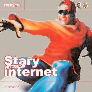ODCINEK 151: Piractwo, Fotka i dzieci neo, czyli stary internet (lata 2000-2005), Podcastex