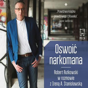 Oswoić narkonama NIEDOBRY audiobook, Irena Stanisławska, Robert Rutkowski