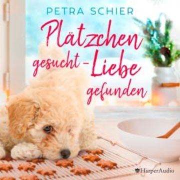Plätzchen gesucht, Liebe gefunden (ungekürzt) audiobook, Petra Schier