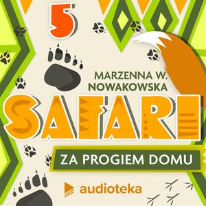 Safari za progiem domu. Odcinek 5. Czyżbym upiekła zajączki?, Marzenna W. Nowakowska