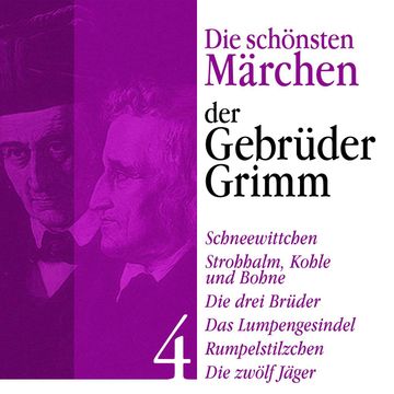 Schneewittchen: Die schönsten Märchen der Gebrüder Grimm 4 audiobook, Gebrüder Grimm