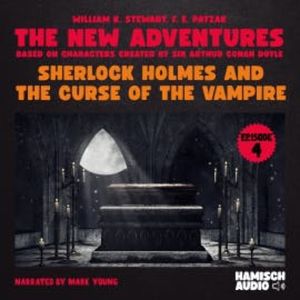 Sherlock Holmes and the Curse of the Vampire (The New Adventures, Episode 4), William K. Stewart
