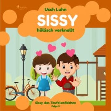 Sissy, das Teufelsmädchen, Folge 3: Sissy - höllisch verknallt (Ungekürzt) audiobook, Usch Luhn