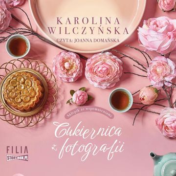 Sklepik ze wspomnieniami. Tom 1. Cukiernica z fotografii audiobook, Karolina Wilczyńska