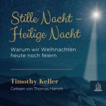 Stille Nacht – Heilige Nacht, Timothy Keller