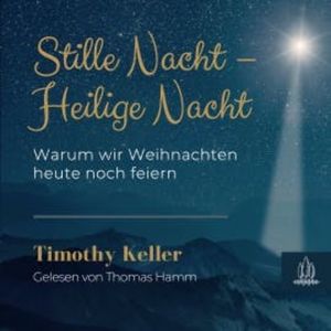 Stille Nacht – Heilige Nacht, Timothy Keller