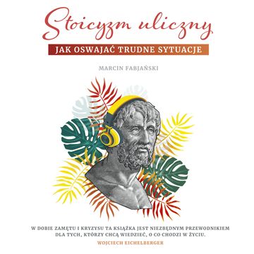 Stoicyzm uliczny. Jak oswajać trudne sytuacje audiobook, Marcin Fabjański