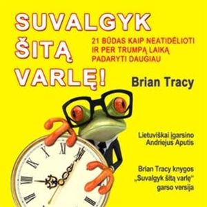 Suvalgyk Šitą Varlę!, Brian Tracy