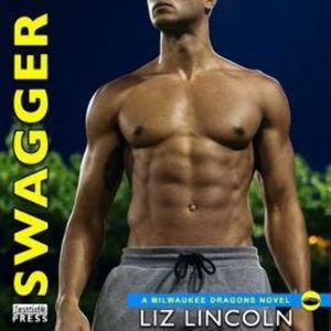 Swagger - Milwaukee Dragons 2 (Unabridged), Liz Lincoln