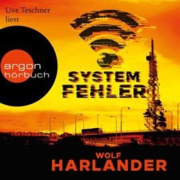 Systemfehler (Gekürzt) audiobook, Wolf Harlander