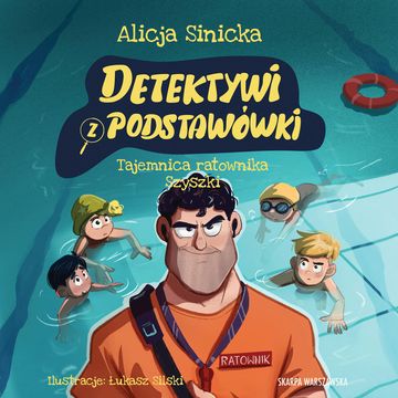 Tajemnica ratownika Szyszki. Detektywi z podstawówki. Tom 7 audiobook, Alicja Sinicka