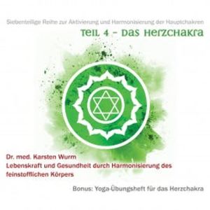 Teil 4 - Das Herzchakra, Dr. Karsten Wurm