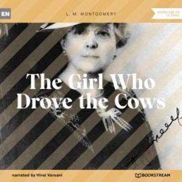 The Girl Who Drove the Cows (Unabridged) audiobook, L. M. Montgomery