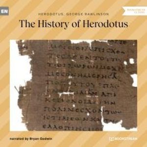 The History of Herodotus (Unabridged), George Rawlinson, Herodotus