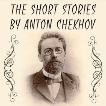 The Short stories by Anton Chekhov audiobook, Anton Chekhov