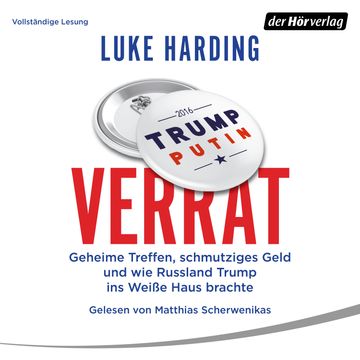 Verrat: Geheime Treffen, schmutziges Geld und wie Russland Trump ins Weiße Haus brachte audiobook, Luke Harding