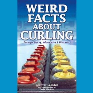 Weird Facts About Curling (Unabridged) audiobook, Carla MacKay, Geoffrey Landsdell