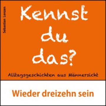 Wieder dreizehn sein audiobook, Sebastian Lenzen