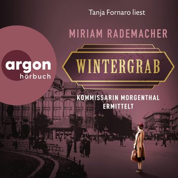 Wintergrab - Kommissarin Morgenthal ermittelt - Historischer-Berlin-Krimi, Band 3 (Ungekürzte Lesung) audiobook, Miriam Rademacher