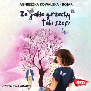 Za jakie grzechy taki szef!, Agnieszka Kowalska-Bojar