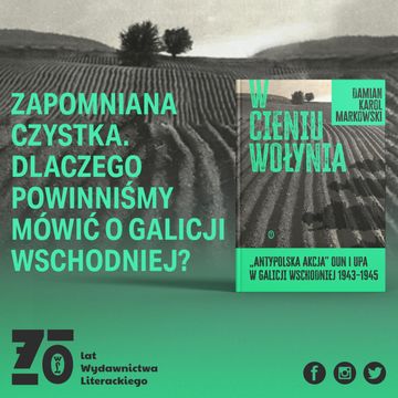 Zwrotnice historii #8: Zapomniana tragedia Polaków z Galicji Wschodniej – Damian Markowski audiobook, Wydawnictwo Literackie