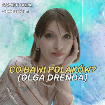 #85 - CO BAWI POLAKÓW? (OLGA DRENDA) audiobook, Mateusz Płocha, Szymon Żurawski