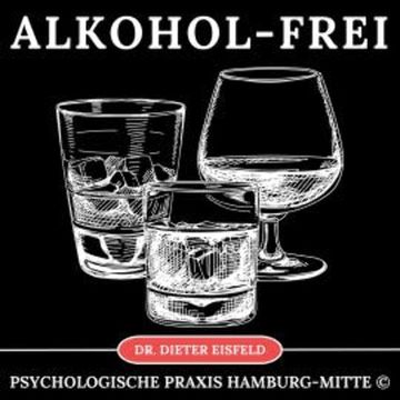 Alkohol-Frei audiobook, Dr. Dieter Eisfeld