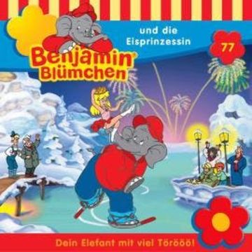 Benjamin Blümchen, Folge 77: Benjamin und die Eisprinzessin audiobook, Klaus-P. Weigand, Ulli Herzog