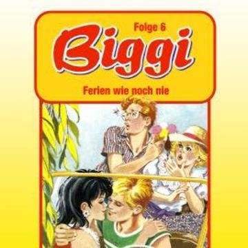 Biggi, Folge 6: Ferien wie noch nie audiobook, Petra Fohrmann