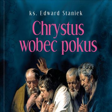Chrystus wobec pokus audiobook, ks. Edward Staniek