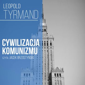 Cywilizacja komunizmu audiobook, Leopold Tyrmand